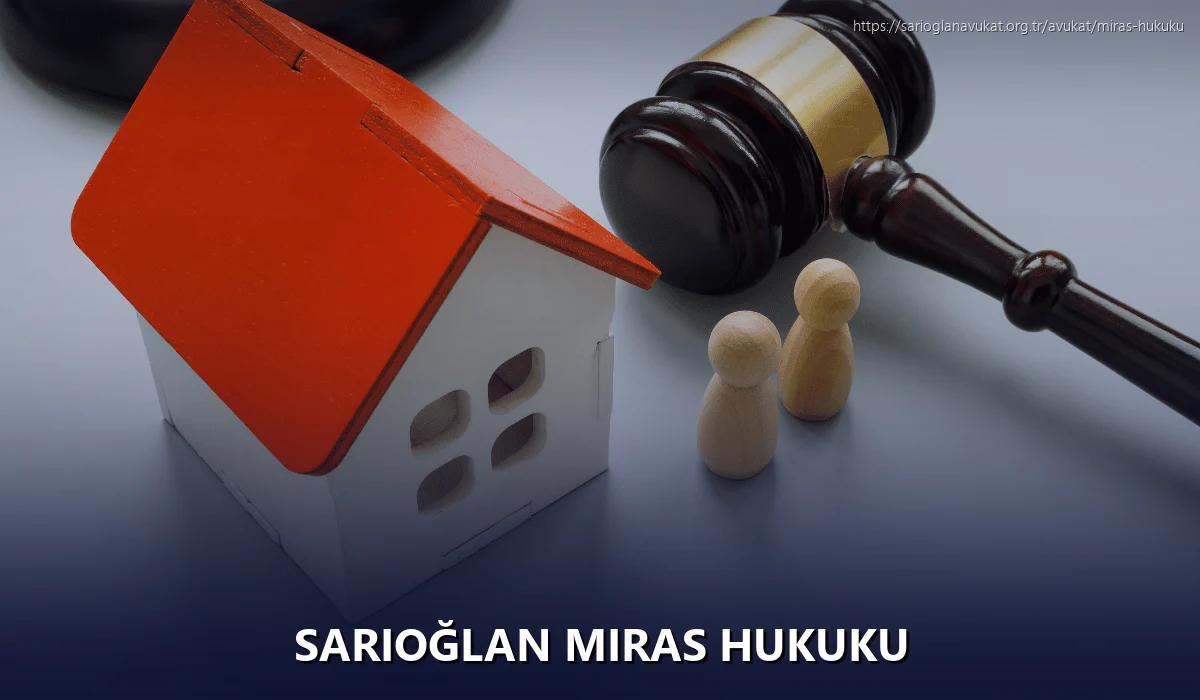 Sarıoğlan Miras Hukuku